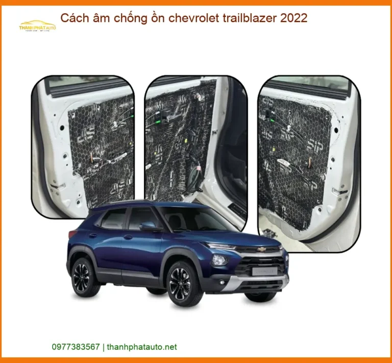 Cách âm Chevrolet Trailblazer 2022 - Địa Chỉ Thi Công Giá Tốt TPHCM