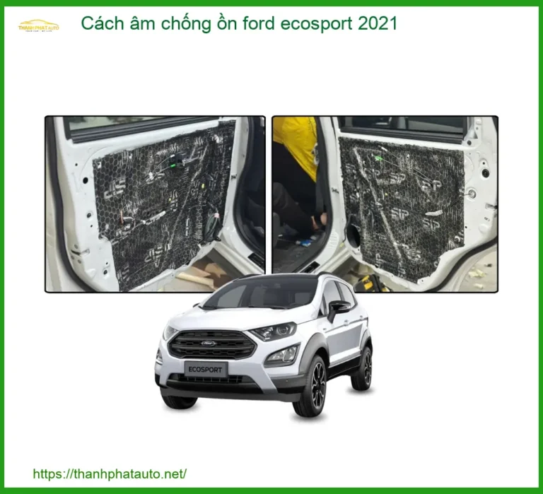 Cách Âm Chống Ồn Ford Ecosport 2021 - Địa Chỉ Lắp Đặt Uy Tín TPHCM