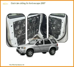 Cách âm chống ồn Ford Escape 2007 - Địa Chỉ Lắp Đặt Uy Tín TPHCM