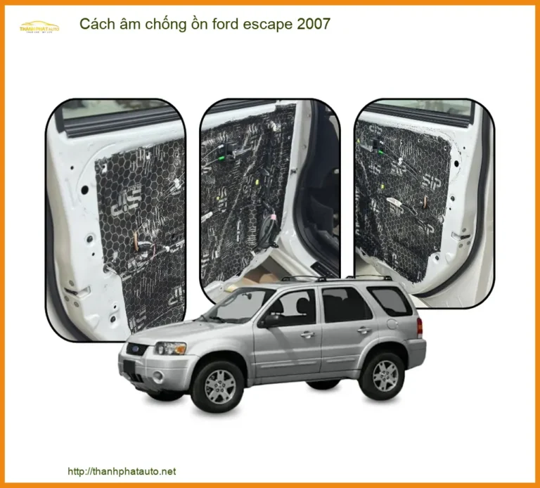 Cách âm chống ồn Ford Escape 2007 - Địa Chỉ Lắp Đặt Uy Tín TPHCM