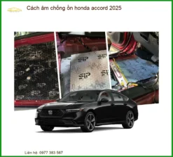Cách Âm Chống Ồn Honda Accord 2025 - Trung Tâm Lắp Đặt Uy Tín TPHCM