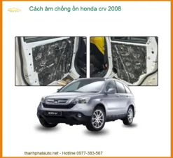 Cách âm chống ồn Honda CRV 2008 - Địa Chỉ Lắp Đặt Uy Tín TPHCM