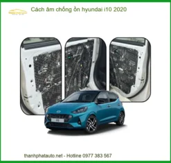 Cách Âm Chống Ồn Hyundai i10 2020 - Địa Chỉ Lắp Đặt Chính Hãng TPHCM
