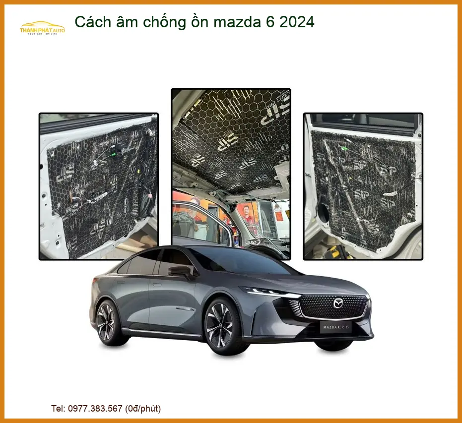 Cách âm chống ồn Mazda 6 2024 - Địa Chỉ Lắp Đặt Chính Hãng TPHCM