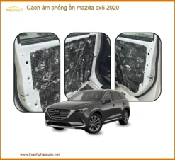 Cách Âm Chống Ồn Mazda CX5 2020 - Trung Tâm Lắp Đặt Uy Tín TPHCM