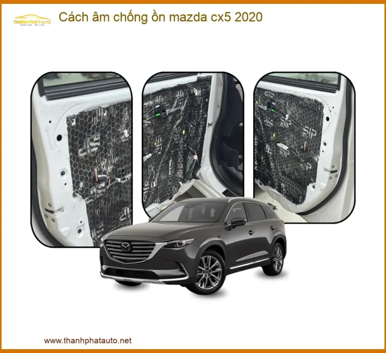 Cách Âm Chống Ồn Mazda CX5 2020 - Trung Tâm Lắp Đặt Uy Tín TPHCM