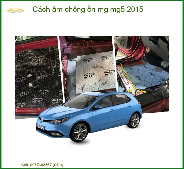Vật Liệu Cách Âm Chống Ồn MG MG5 2015 - Địa Chỉ Lắp Đặt Uy Tín TPHCM