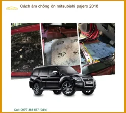 Cách Âm Chống Ồn Mitsubishi Pajero 2018 - Trung Tâm Lắp Đặt Uy Tín TPHCM