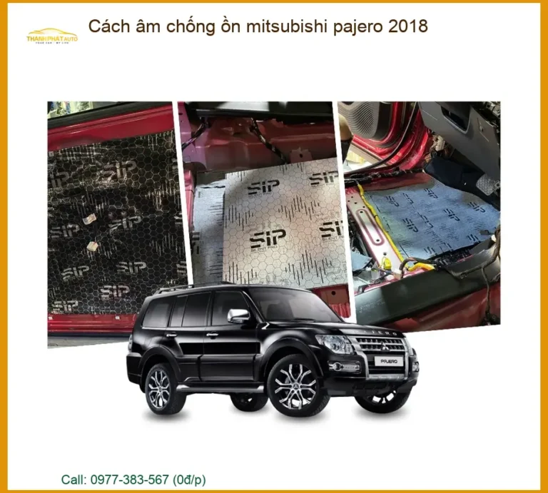 Cách Âm Chống Ồn Mitsubishi Pajero 2018 - Trung Tâm Lắp Đặt Uy Tín TPHCM