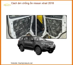 Cách Âm Chống Ồn Nissan X-Trail 2018 - Địa Chỉ Lắp Đặt Uy Tín TPHCM