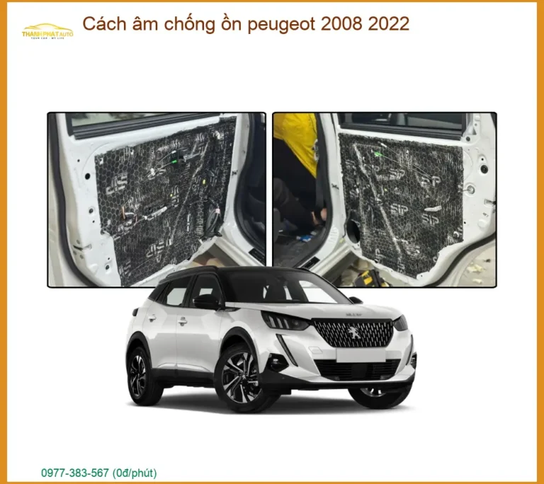 Cách Âm Chống Ồn Peugeot 2008 2022 - Trung Tâm Thi Công Uy Tín TPHCM