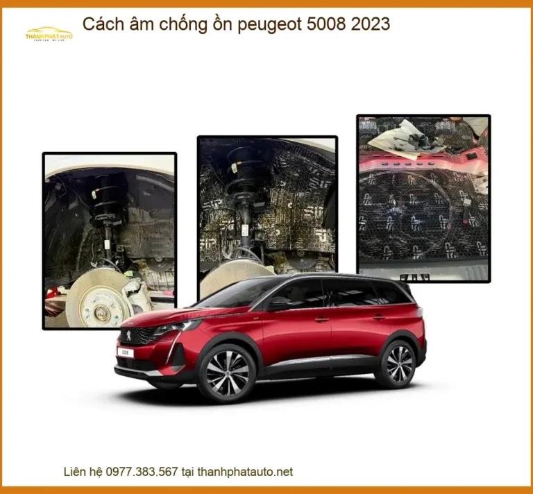 Cách âm chống ồn Peugeot 5008 2023 - Trung Tâm Lắp Đặt Uy Tín TPHCM
