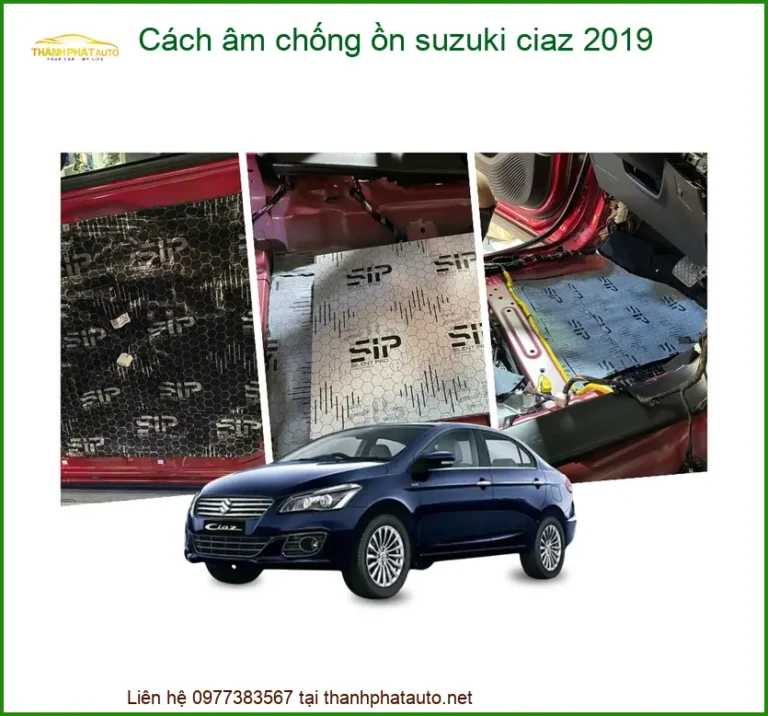 Cách Âm Chống Ồn Suzuki Ciaz 2019 - Trung Tâm Thi Công Cao Cấp TPHCM