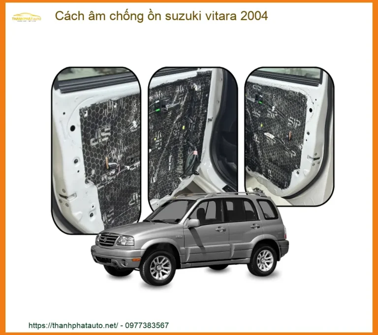 Cách âm chống ồn Suzuki Vitara 2004 - Địa Chỉ Lắp Đặt Uy Tín TPHCM