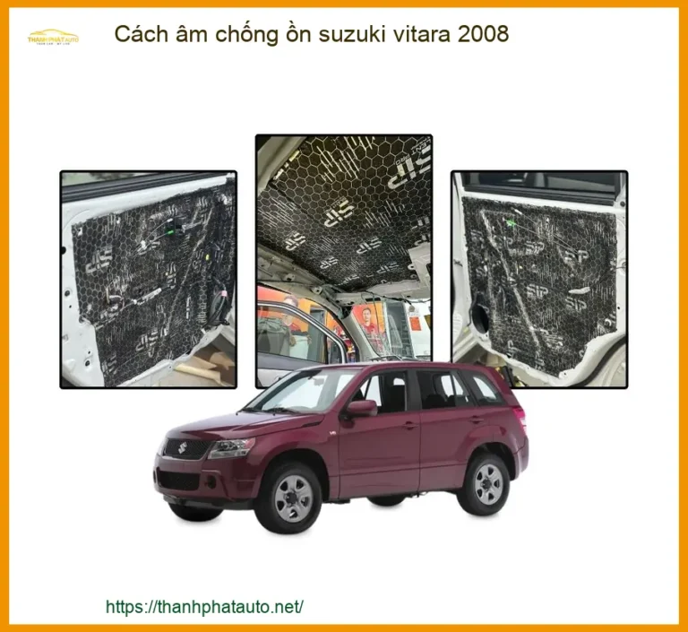 Cách Âm Chống Ồn Suzuki Vitara 2008 - Địa Chỉ Lắp Đặt Uy Tín TPHCM