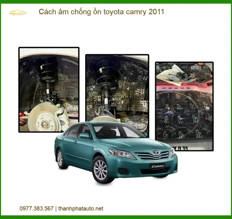 Cách Âm Chống Ồn Toyota Camry 2011 - Trung Tâm Thi Công Uy Tín TPHCM