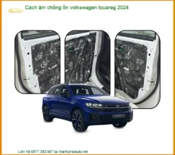 Cách Âm Chống Ồn Volkswagen Touareg 2024 - Địa Chỉ Lắp Đặt Uy Tín TPHCM