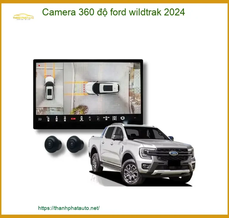 Camera 360 độ Ford Wildtrak 2024 - Trung Tâm Lắp Đặt Uy Tín TPHCM