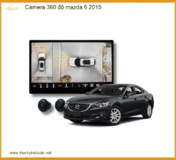 Lắp Camera 360 độ Mazda 6 2015 - Trung Tâm Nâng Cấp Chính Hãng TPHCM