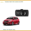 Camera Hành Trình Honda Brio 2019 - Địa Chỉ Lắp Đặt Chính Hãng TPHCM