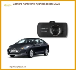 Camera Hành Trình Hyundai Accent 2022 Cao Cấp - Địa Chỉ Lắp Đặt Uy Tín TPHCM