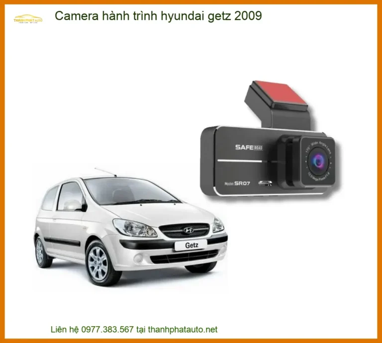 Camera hành trình Hyundai Getz 2009 - Trung Tâm Gắn Chính Hãng Cao Cấp TPHCM