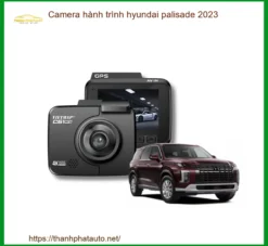Camera hành trình Hyundai Palisade 2023 - Trung Tâm Gắn Chính Hãng TPHCM