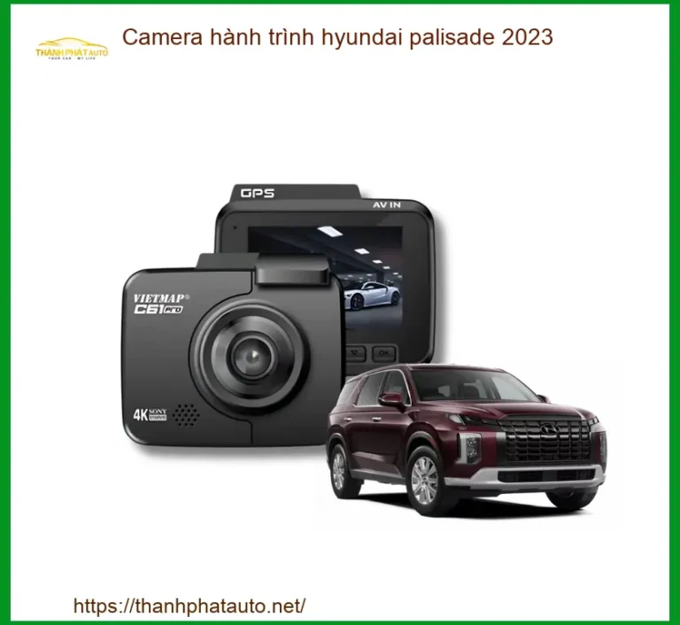 Camera hành trình Hyundai Palisade 2023 - Trung Tâm Gắn Chính Hãng TPHCM