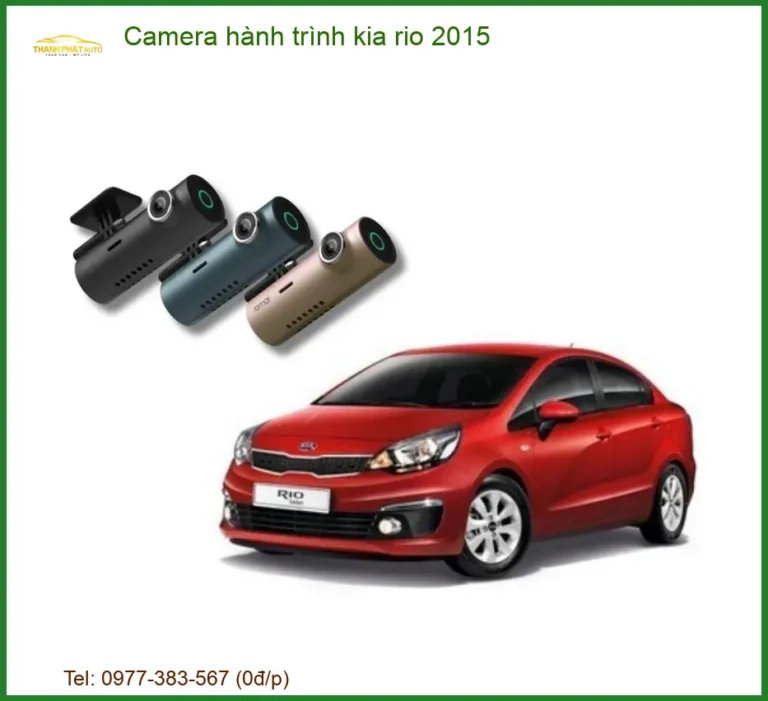 Camera Hành Trình Kia Rio 2015 - Trung Tâm Gắn Uy Tín TPHCM