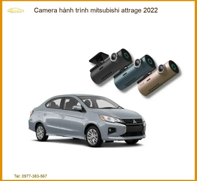 Camera Hành Trình Mitsubishi Attrage 2022 - Địa Chỉ Lắp Đặt Uy Tín TPHCM