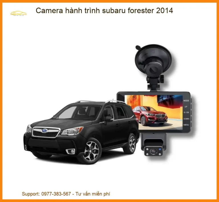 Camera Hành Trình Subaru Forester 2014 - Địa Chỉ Lắp Đặt Uy Tín TPHCM