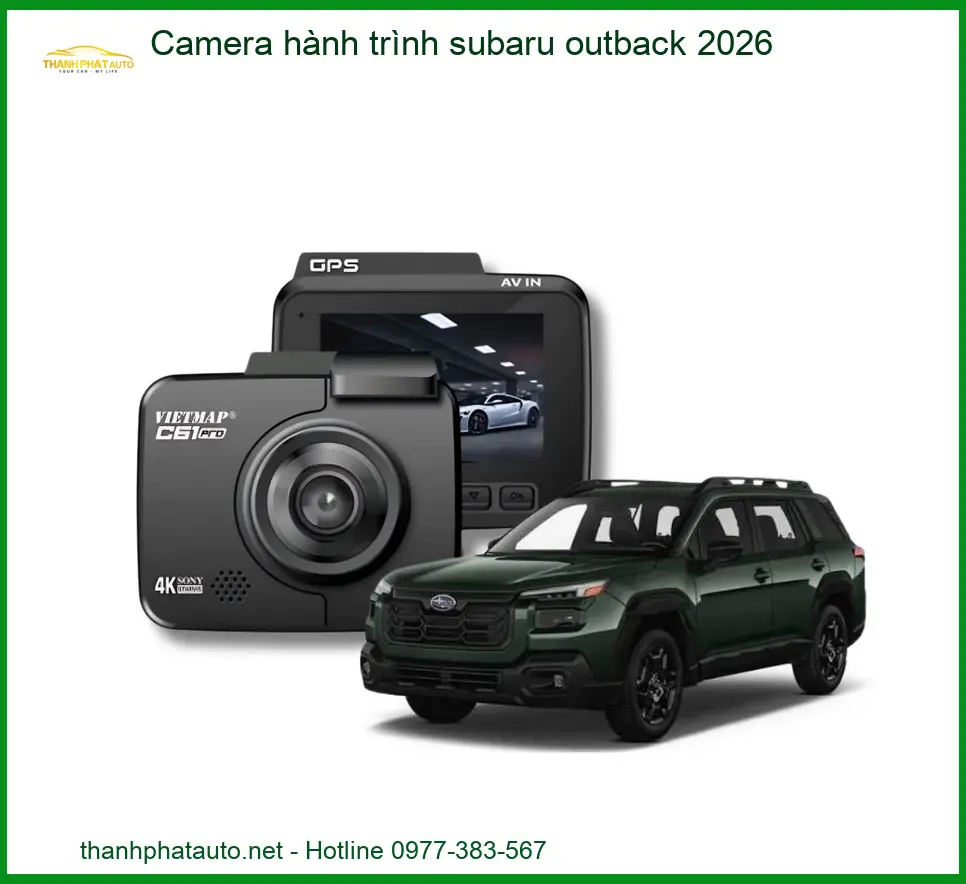 Camera hành trình Subaru Outback 2026 - Địa Chỉ Lắp Đặt Chính Hãng TPHCM