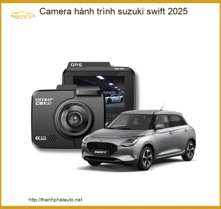 Camera Hành Trình Suzuki Swift 2025 - Địa Chỉ Lắp Đặt Chính Hãng TPHCM