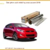 Dán Phim Cách Nhiệt Hyundai Accent 2016 - Địa Chỉ Lắp Đặt Uy Tín TPHCM