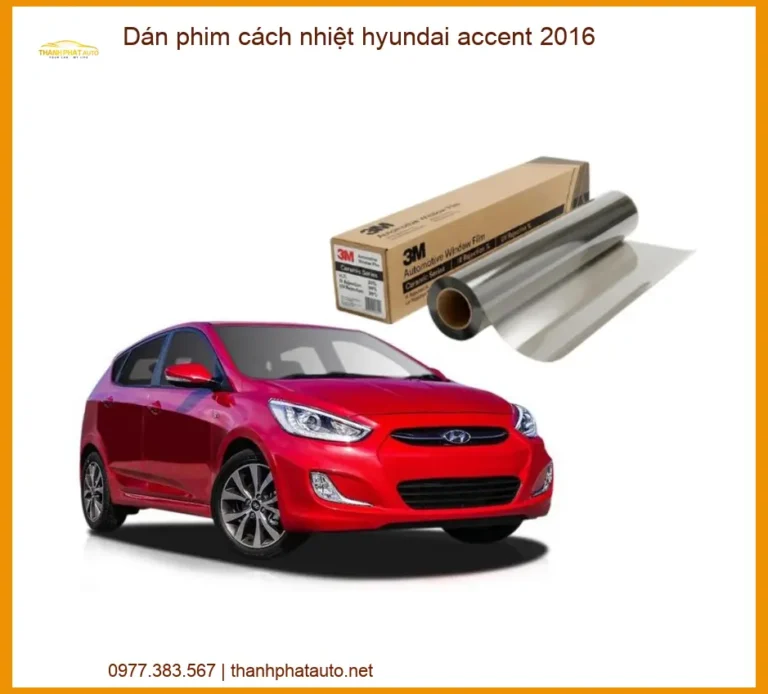 Dán Phim Cách Nhiệt Hyundai Accent 2016 - Địa Chỉ Lắp Đặt Uy Tín TPHCM