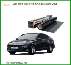 Dán Phim Cách Nhiệt Hyundai Accent 2025 - Địa Chỉ Lắp Đặt Chính Hãng TPHCM