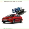 Dán Phim Cách Nhiệt Kia K3 2020 - Trung Tâm Lắp Đặt Uy Tín TPHCM
