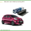Dán Phim Cách Nhiệt Kia Morning 2015 - Địa Chỉ Lắp Đặt Uy Tín TPHCM
