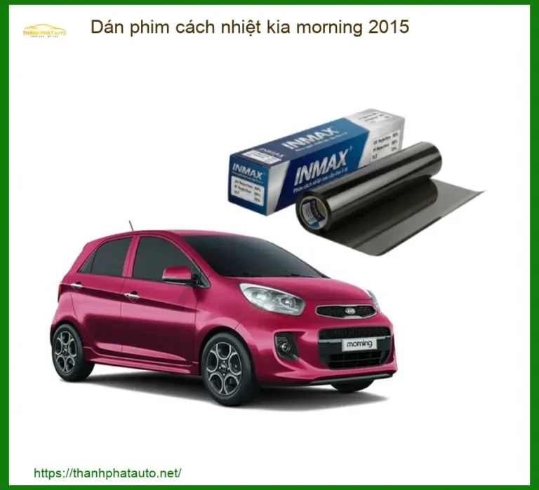 Dán Phim Cách Nhiệt Kia Morning 2015 - Địa Chỉ Lắp Đặt Uy Tín TPHCM