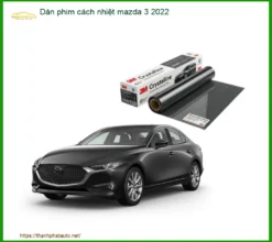 Dán Phim Cách Nhiệt Mazda 3 2022 - Địa Chỉ Gắn Giá Tốt TPHCM