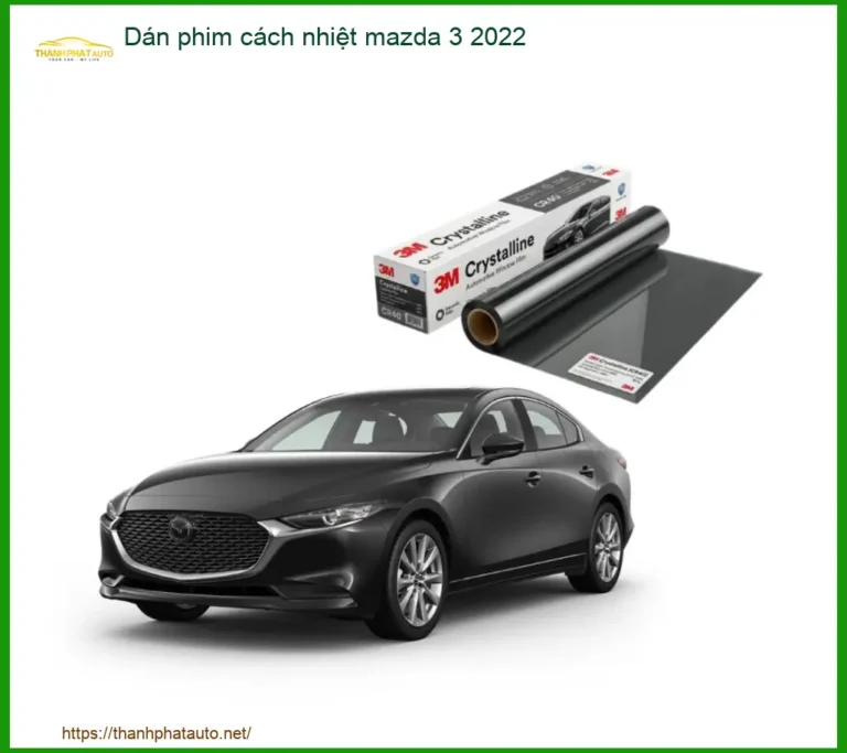 Dán Phim Cách Nhiệt Mazda 3 2022 - Địa Chỉ Gắn Giá Tốt TPHCM