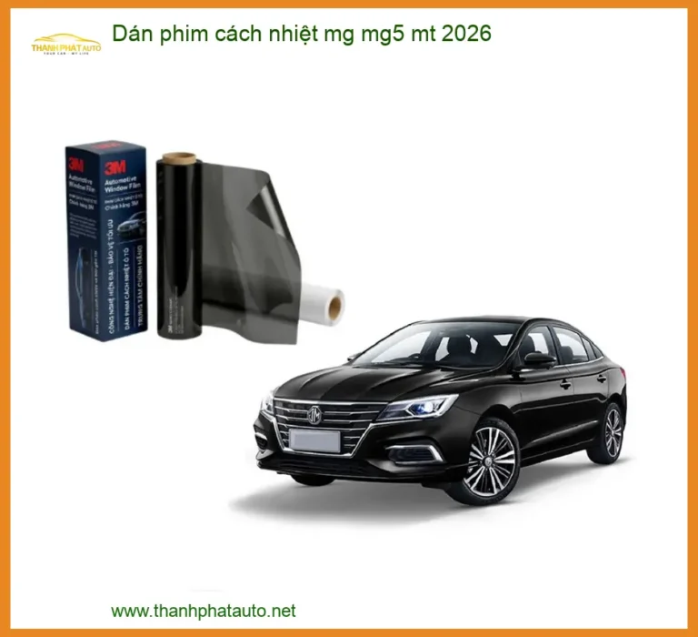 Dán Phim Cách Nhiệt MG MG5 MT 2026 - Địa Chỉ Lắp Đặt Phim Cách Nhiệt Uy Tín TPHCM