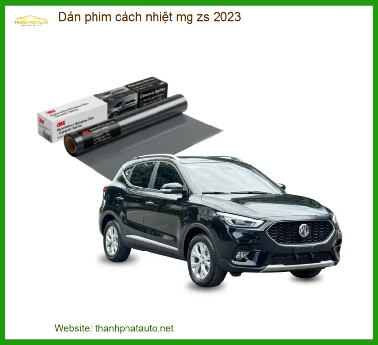 Dán Phim Cách Nhiệt Cao Cấp MG ZS 2023 - Địa Chỉ Lắp Đặt Uy Tín TPHCM