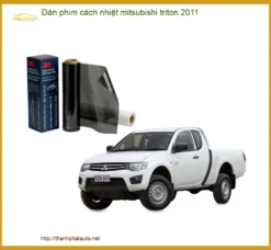 Dán Phim Cách Nhiệt Mitsubishi Triton 2011 - Địa Chỉ Lắp Đặt Chính Hãng TPHCM