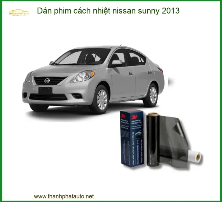 Dán Phim Cách Nhiệt Nissan Sunny 2013 - Địa Chỉ Lắp Đặt Uy Tín TPHCM