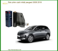 Dán phim cách nhiệt Peugeot 3008 2018 - Địa Chỉ Lắp Đặt Uy Tín TPHCM