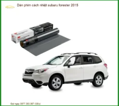 Dán phim cách nhiệt Subaru Forester 2015 - Địa Chỉ Lắp Đặt Uy Tín TPHCM