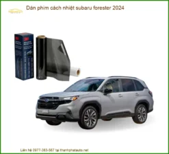 Dán Phim Cách Nhiệt Subaru Forester 2024 - Trung Tâm Thi Công Chính Hãng TPHCM