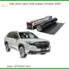 Dán Phim Cách Nhiệt Subaru Forester 2025 - Địa Chỉ Lắp Đặt Chính Hãng TPHCM