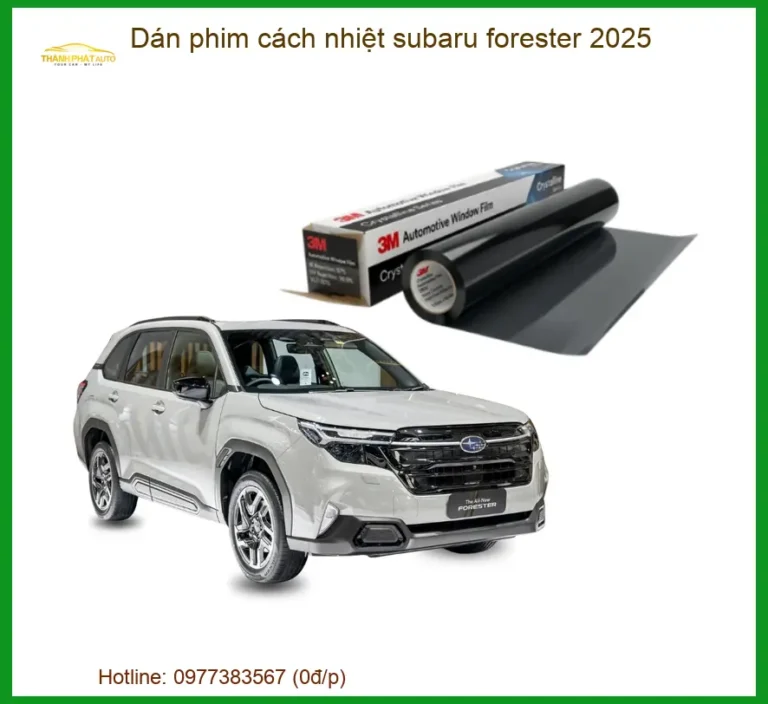 Dán Phim Cách Nhiệt Subaru Forester 2025 - Địa Chỉ Lắp Đặt Chính Hãng TPHCM